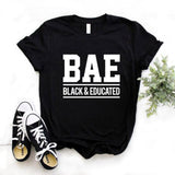 T Shirt Gift Lady Yong Girl Top Tee BAE Black and Educated Print Women Tshirt 6 Color Cute
