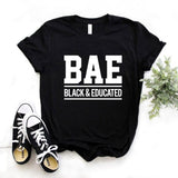 T Shirt Gift Lady Yong Girl Top Tee BAE Black and Educated Print Women Tshirt 6 Color Cute