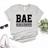 T Shirt Gift Lady Yong Girl Top Tee BAE Black and Educated Print Women Tshirt 6 Color Cute