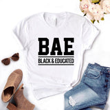 T Shirt Gift Lady Yong Girl Top Tee BAE Black and Educated Print Women Tshirt 6 Color Cute