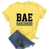 T Shirt Gift Lady Yong Girl Top Tee BAE Black and Educated Print Women Tshirt 6 Color Cute